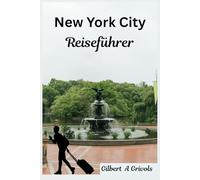 New York City Reiseführer: Vollständiges Handbuch für Touristen und neue Besucher