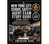NEW YORK CITY SCHOOL SAFETY AGENT EXAM STUDY GUIDE 2026-2027: Complete Preparation for NY City Civil Service Exam No. 7323 with Content Review, ... Strategies, and Detailed Answer Explanations