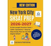New York City SHSAT Prep 2026-2027: 6 Full-Length Practice Tests + 1,500+ Questions + Step-by-Step Study Plan for the New Digital SHSAT (Proven Strategies for NYC Specialized High Schools)
