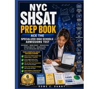 NEW YORK CITY SHSAT PREP BOOK: Ace the Specialized High Schools Admissions Test on Your First Attempt 6 Full-Length Exams In-Depth Answer Explanations Elite School Admission Strategies