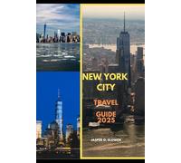 NEW YORK CITY TRAVEL GUIDE 2025