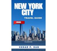 NEW YORK CITY TRAVEL GUIDE 2026: Local Secrets, Iconic Landmarks, Budget Hacks, 7-Day Itineraries & Stress-Free Planning