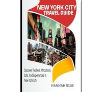 NEW YORK CITY TRAVEL GUIDE: Discover The Best Attractions, Eats, And Experiences In New York City