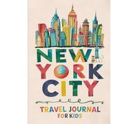 New York City Travel Journal for Kids: With Prompts to Record Your Big Adventures
