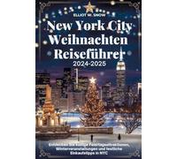 New York City Weihnachten Reiseführer 2024-2025: Entdecken Sie kultige Feiertagsattraktionen, Winterveranstaltungen und festliche Einkaufstipps in NYC