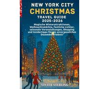 New York City Weihnachts Reiseführer 2025-2026: Magische Winterattraktionen, Weihnachtsmärkte, festliche Lichter, saisonale Veranstaltungen,Shopping und Insidertipps für ein unvergessliches Dezembere