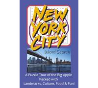 New York City Word Search: A Puzzle Tour of the Big Apple Packed with NYC Landmarks, Culture, Food & Fun!