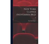 New York Clipper New York Clipper (November 1862); 10 (Copertina rigida)