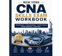 New York CNA Skills Exam Workbook: Step-by-Step Skills Checklists, Common Mistakes, Practice Scenarios, Review Questions, and Answer Key
