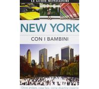 New York con i bambini. Dove andare, cosa fare, come divertirsi insieme