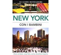 New York con i bambini. Dove andare, cosa fare, come divertirsi insieme