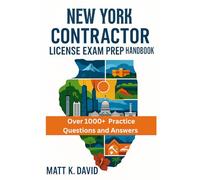 NEW YORK CONTRACTOR LICENSE EXAM PREP HANDBOOK: Proven Question and Answer Practice for Every Key Subject Area