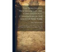 New York Conven The Debates and Proceedings of the Constituti (Copertina rigida)