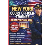 NEW YORK COURT OFFICER-TRAINEE EXAM PREP 2026-2027: Complete Study Guide with Reading Comprehension, Memory & Observation, Clerical Checking, Legal Definitions, and 8 Full-Length Practice Tests
