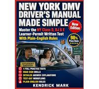 NEW YORK DMV DRIVER’S MANUAL MADE SIMPLE: Master the NY Class D, DJ & E Learner-Permit Written Test With Plain-English Rules
