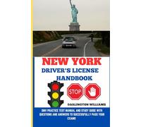 New York Driver’s License Handbook: Dmv Practice Test Manual And Study Guide With Questions And Answers To Successfully Pass Your Exams