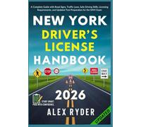 New York Driver’s License Handbook: Your Complete Guide to Traffic Laws, Safe Driving Practices, and Licensing Requirements with Updated Regulations and Tips to ace your Exam with confidence