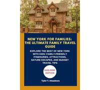 NEW YORK FOR FAMILIES: THE ULTIMATE FAMILY TRAVEL GUIDE: EXPLORE THE BEST OF NEW YORK WITH KIDS: FAMILY-FRIENDLY ITINERARIES, ATTRACTIONS, NATURE ESCAPES, AND BUDGET TRAVEL TIPS