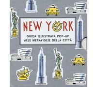 New York. Guida illustrata pop up alle meraviglie della città. Ediz. illustrata