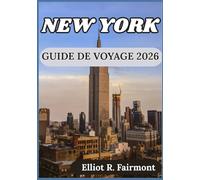 NEW YORK GUIDE DE VOYAGE 2026: Comprendre New York, s'y repérer c'est Arrondissements et planification de votre séjour