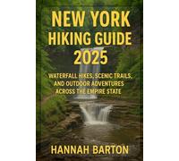 NEW YORK HIKING GUIDE 2025: Waterfall Hikes, Scenic Trails, and Outdoor Adventures Across the Empire State