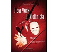 New York. Il violinista - Ferraro Francesco
