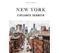 New York. L'atlante segreto. Ediz. a colori
