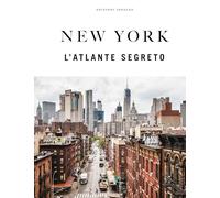 New York. L'atlante segreto. Ediz. a colori