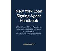 New York Loan Signing Agent Handbook: 2026 Edition - Notary Procedures, Mortgage Documents, Electronic Notarization, and Unauthorized-Practice Boundaries: 3