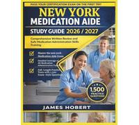 NEW YORK MEDICATION AIDE STUDY GUIDE 2026/2027: COMPREHENSIVE WRITTEN REVIEW AND SAFE MEDICATION ADMINISTRATION SKILLS TRAINING