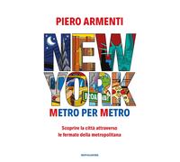 New York. Metro per metro. Scoprire la città attraverso le fermate della m...