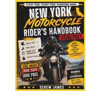 NEW YORK MOTORCYCLE RIDER’S HANDBOOK 2026-2027: EVERY RIDE, EVERY TIME, EVERYONE HOME YOUR JOURNEY,YOUR FREEDOM, YOUR RESPONSIBILITY