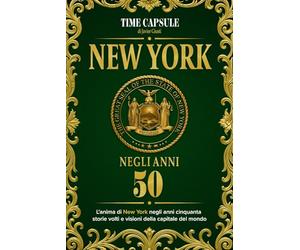 New York negli anni 50: L'anima di New York negli anni 50 storie volti e visioni della capitale del mondo
