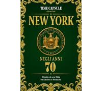 New York negli anni 70: Ritratto di una Città tra Declino e Rinascita