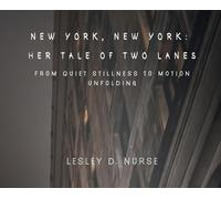 New York, New York: Her Tale of Two Lanes: From Quiet Stillness to Motion Unfolding: 5