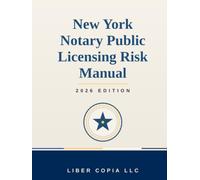 New York Notary Public Licensing Risk Manual: 2026 EDITION