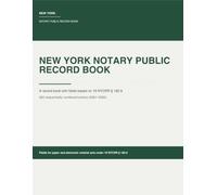 New York Notary Record Book: For New York Notaries Public | 300 Numbered Entries | Fields Based on 19 NYCRR § 182.9 | 8.5 x 11 Paperback