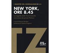 New York, ore 8.45. La tragedia delle Torri Gemelle raccontata dai premi Pulitzer