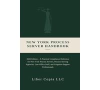 New York Process Server Handbook: 2026 Edition - A Practical Compliance Reference for New York Process Servers, Process-Serving Agencies, Law-Office Staff, and Litigation Support