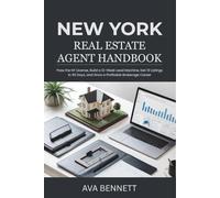 New York Real Estate Agent Handbook: Pass the NY License, Build a 12-Week Lead Machine, Get 10 Listings in 90 Days, and Grow a Profitable Brokerage Career