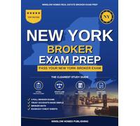 New York Real Estate Broker Exam Prep: The Step-by-Step Study Guide to Pass Your New York Broker Exam on the First Try, With Practice Tests, Broker Math, and Broker Law Made Easy
