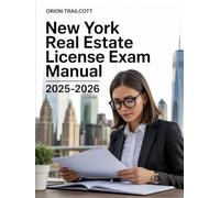 New York Real Estate License Exam Manual 2025-2026: Complete Study Guide with Practice Questions, Detailed Answers, and Proven Test-Taking Strategies for Preparation and Success