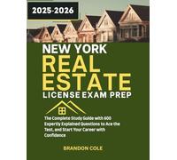 NEW YORK REAL ESTATE LICENSE EXAM PREP: The Complete Study Guide with 600 Expertly Explained Questions to Ace the Test, and Start Your Career with Confidence