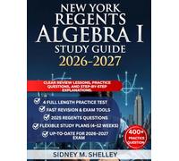 New York Regents Algebra I Study Guide 2026-2027: Clear Review Lessons, Practice Questions, and Step-by- Step Explanations