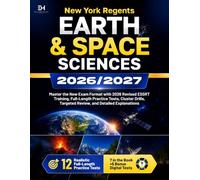 New York Regents Earth and Space Sciences 2026-2027: Master the New Exam Format with 2026 Revised ESSRT Training, Full-Length Practice Tests, Cluster Drills, Targeted Review, and Detailed Explanations