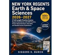 NEW YORK REGENTS Earth & Space Sciences 2026-2027: 5 Full-Length Practice Exams: Regents-Style Review with ESRT Practice, Cluster-Based Questions, Data Skills, and Detailed Answer Explanations