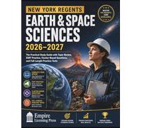 NEW YORK REGENTS EARTH & SPACE SCIENCES 2026-2027: The Practical Study Guide with Topic Review, ESRT Practice, Cluster-Based Questions, and Full-Length Practice Tests