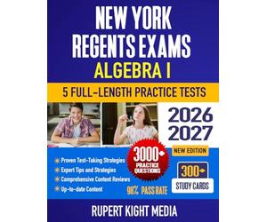 New York Regents Exams: Algebra I, 2026-2027: Study Guide, Proven Strategies, 5 Full-Length Practice Tests and Detailed Answer Explanations | 300+ Study Cards