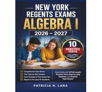 New York Regents Exams Algebra I 2026-2027: Study Guide with 10 Full-Length Practice Tests, Step-by-Step Solutions, and Targeted Topic Review