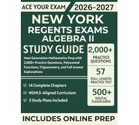 New York Regents Exams Algebra II Study Guide: Next Generation Mathematics Prep with 2,000+ Practice Questions, Polynomial Functions, Trigonometry, and Full Answer Explanations